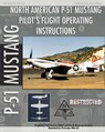 P-51 Mustang Pilot's Flight Operating Instructions - United States Army Air Force - 9781935327813