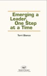 Emerging a Leader, One Step at a Time - Terri Bianco - 9781935340560