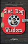 Sled Dog Wisdom - Tricia Brown - 9781935347521