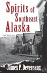 Spirits of Southeast Alaska - James P Devereaux - 9781935347675