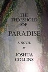 The Threshold of Paradise - Joshua Collins - 9781935434597