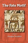 The Fate Motif - Douglas Nordfors - 9781935514831