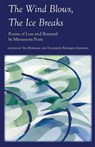 The Wind Blows, the Ice Breaks: Poems of Loss and Renewal by Minnesota Poets - Ted Bowman - 9781935666004