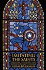 Imitating the Saints - Dr Adam (Redeemer University College) Barkman - 9781935688051