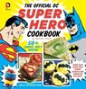 The Official DC Super Hero Cookbook: 60+ Simple, Tasty Recipes for Growing Super Heroes - Matthew Mead - 9781935703914