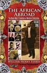 The African Abroad: The Black Man's Evolution in Western Civilization (Volume One) - FERRIS,  William Henry - 9781935721666