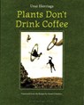 Plants Don't Drink Coffee - Unai Elorriaga - 9781935744139