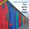 The Berlin Wall Today - Michael Cramer - 9781935902102