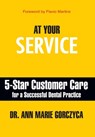 At Your Service: 5-Star Customer Care for a Successful Dental Practice - Ann Marie Gorczyca - 9781935953838