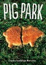 Pig Park - Claudia Guadalupe Martínez - 9781935955764