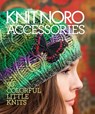 Knit Noro: Accessories - Sixth&Spring Books - 9781936096206