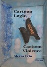 Cartoon Logic, Cartoon Violence - Alexus Erin - 9781936097395