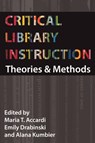 Critical Library Instruction - Maria Accardi ; Emily Drabinski ; Alana Kumbier - 9781936117017