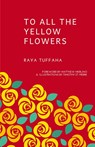To All the Yellow Flowers - Raya Tuffaha - 9781936135905
