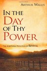 IN THE DAY OF THY POWER - ARTHUR WALLIS - 9781936143023
