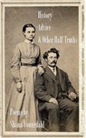 History, Advice, and Other Half-Truths - Shana Youngdahl - 9781936205363