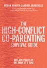 The High-Conflict Co-Parenting Survival Guide - Megan Hunter ; Andrea LaRochelle - 9781936268306