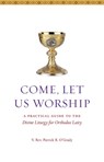 Come, Let Us Worship - Patrick B. O'Grady - 9781936270507