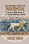 The Hidden Story of Narnia - Will Vaus - 9781936294022
