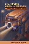 C.S. Lewis Goes to Heaven - David G (Vanguard University) Clark - 9781936294091