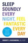 Sleep Soundly Every Night, Feel Fantastic Every Day - Robert Rosenberg - 9781936303724