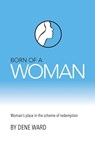 Born of a Woman - Dene Ward - 9781936341993