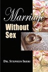 Marriage Without Sex - Stephen Ireri - 9781936343164