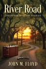 River Road and Other Mystery Stories - John M. Floyd - 9781936363995