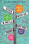 Stick With Us And We'll Get You There - Mary Walker Baron ; Jeff Baugh - 9781936380084