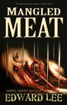 Mangled Meat - Edward Lee - 9781936383788