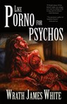 Like Porno for Psychos - Wrath James White - 9781936383849