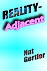 Reality-Adjacent - Nat Gertler - 9781936404063