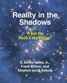 Reality in the Shadows (or) What the Heck's the Higgs? - Jr S James (Jim) Gates ; Frank Blitzer ; Stephen Jacob Sekula - 9781936411399