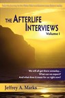 The Afterlife Interviews - Jeffrey A Marks - 9781936492077