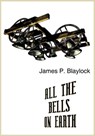 All the Bells on Earth - James P. Blaylock - 9781936535699