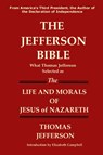 The Jefferson Bible What Thomas Jefferson Selected as the Life and Morals of Jesus of Nazareth - Thomas Jefferson - 9781936583218