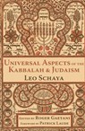 Universal Aspects of the Kabbalah and Judaism - Leo Schaya - 9781936597475