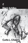 Black Achilles - Curtis L Crisler - 9781936628322