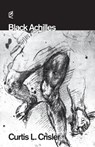 Black Achilles - Curtis L Crisler - 9781936628322