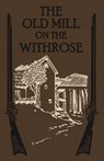 The Old Mill on the Withrose - REV Henry S Spalding S J - 9781936639502