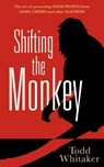 Shifting the Monkey: The Art of Protecting Good People from Liars, Criers, and Other Slackers (a Book on School Leadership and Teacher Performance) - Todd Whitaker - 9781936763085