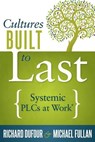 Cultures Built to Last: Systemic Plcs at Work TM - Richard Dufour - 9781936764747