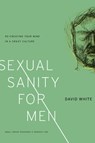 Sexual Sanity for Men - David White - 9781936768998