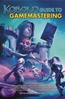 KOBOLD Guide to Gamemastering - Wolfgang Baur ; Clinton Boomer ; David "zeb" Cook - 9781936781744