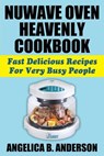 NuWave Oven Heavenly Cookbook - Angelica B Anderson - 9781936828326