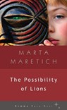 The Possibility of Lions - Marta Maretich - 9781936846023