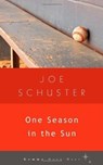 One Season in the Sun - SCHUSTER,  Joe - 9781936846221