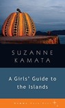 A Girls' Guide to the Islands - Suzanne Kamata - 9781936846573