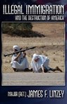 Illegal Immigration and the Destruction of America - James F. Linzey - 9781936857173