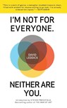 I'm Not for Everyone. Neither Are You. - David Leddick - 9781936891191